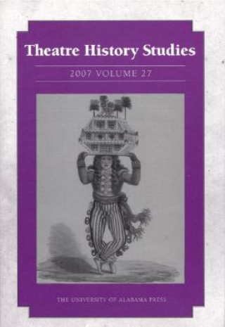 Kniha Theatre History Studies v. 27 Theatre History Studies