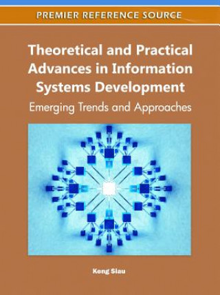 Książka Theoretical and Practical Advances in Information Systems Development Keng Siau