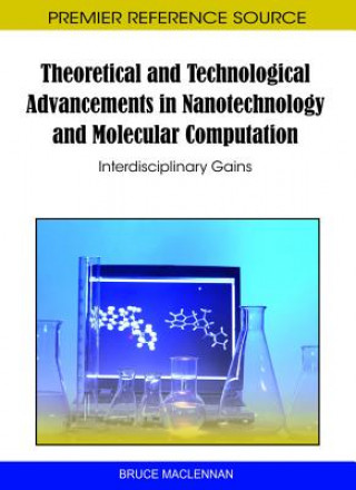 Książka Theoretical and Technological Advancements in Nanotechnology and Molecular Computation Bruce MacLennan