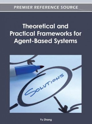 Książka Theoretical and Practical Frameworks for Agent-Based Systems Zhang