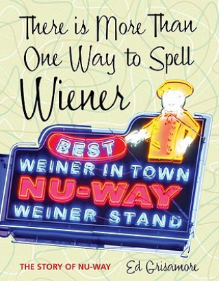 Carte There is More Than One Way to Spell Wiener: The Story of Nu-Way Ed Grisamore