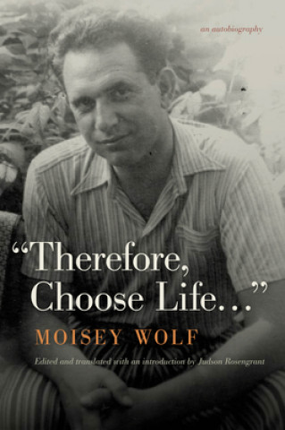 Knjiga Therefore, Choose Life... Moisey Wolf