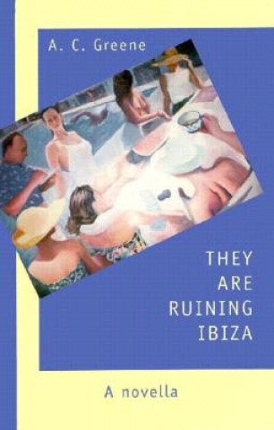 Книга They are Ruining Ibiza Greene Ac