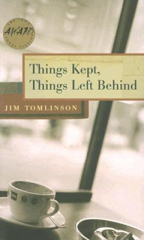 Kniha Things Kept, Things Left Behind Jim Tomlinson