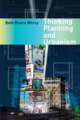 Kniha Thinking Planning and Urbanism Beth Moore Milroy