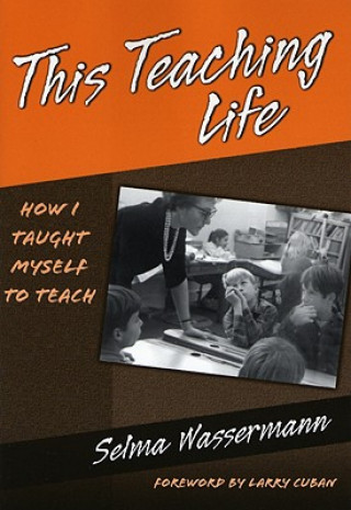 Kniha This Teaching Life Selma Wassermann