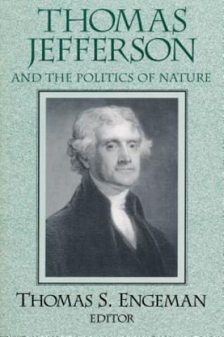 Kniha Thomas Jefferson and the Politics of Nature Thomas Engeman