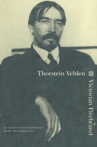 Knjiga Thorstein Veblen: Victorian Firebrand Henry Jorgensen