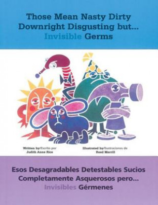 Libro Those Mean Nasty Dirty Downright Disgusting but . . . Invisible Germs/Esos desagradables detestables sucios completamente asquerosos pero . . . invisi Judith Rice