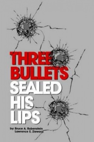 Kniha Three Bullets Sealed His Lips RUBENSTEIN