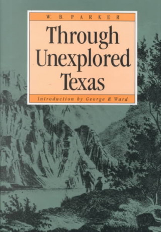 Knjiga Through Unexplored Texas W. Parker