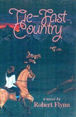 Libro Tie-Fast Country Robert Flynn