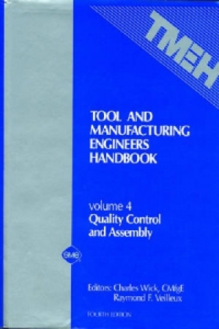 Carte Tool and Manufacturing Engineers' Handbook v. 4; Quality Control and Assembly Raymond F. Veilleux