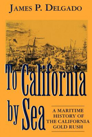 Kniha To California by Sea James Delgado