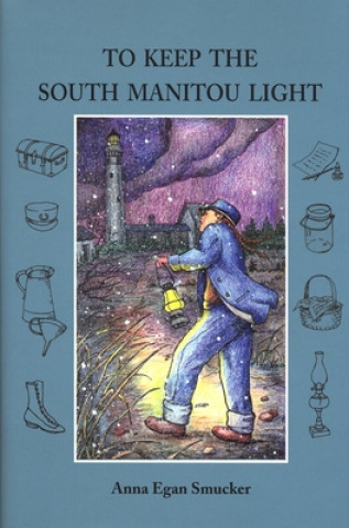 Könyv To Keep the South Manitou Light Anna Egan Smucker