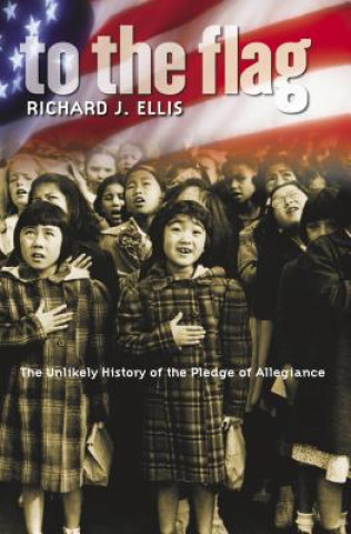 Buch To the Flag Richard J. Ellis