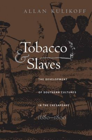 Carte Tobacco and Slaves Allan Kulikoff