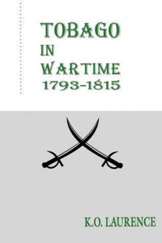 Könyv Tobago in Wartime 1793-1815 K.O. Laurence