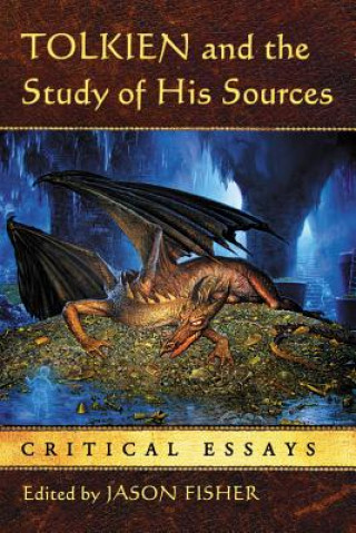 Kniha Tolkien and the Study of His Sources Jason Fisher