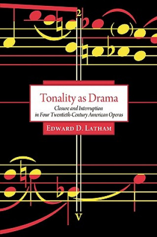 Könyv Tonality as Drama Edward D. Latham