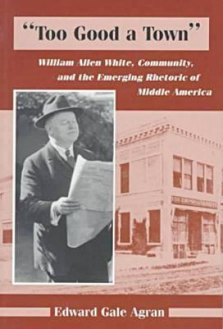 Libro Too Good a Town Edward Gale Agran