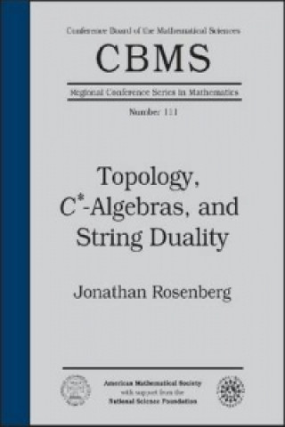 Kniha Topology, C*-algebras, and String Duality Jonathan Rosenberg