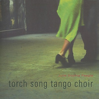 Kniha Torch Song Tango Choir Julie Sophia Paegle