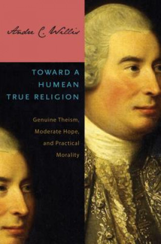 Könyv Toward a Humean True Religion Andre C. Willis