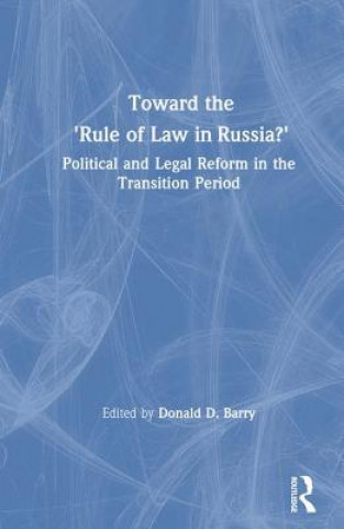 Könyv Toward the Rule of Law in Russia Donald D. Barry