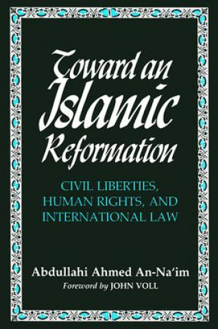 Kniha Toward An Islamic Reformation Abd Allah Ahmad Na'im