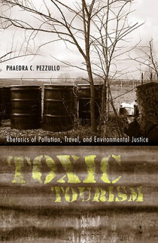 Βιβλίο Toxic Tourism Phaedra C. Pezzullo