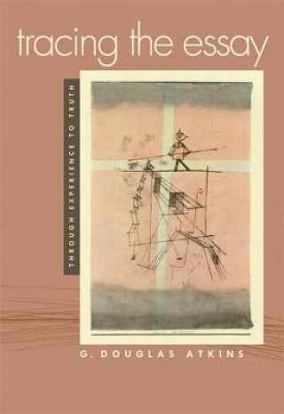 Knjiga Tracing the Essay G. Douglas Atkins
