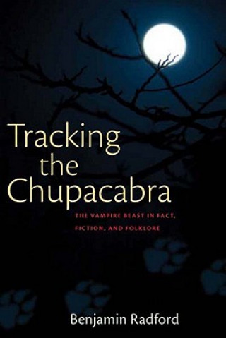 Kniha Tracking the Chupacabra Benjamin Radford