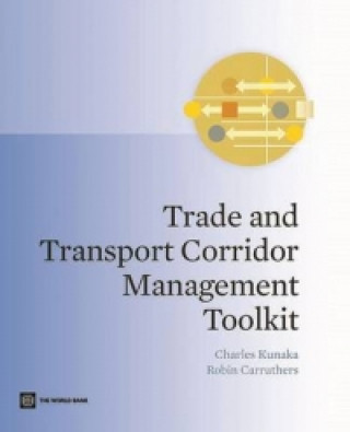 Livre Trade and transport corridor management toolkit Charles Kunaka