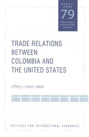 Kniha Trade Relations Between Colombia and the United States Jeffrey J. Schott
