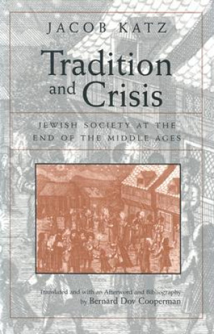 Könyv Tradition and Crisis Jacob Katz