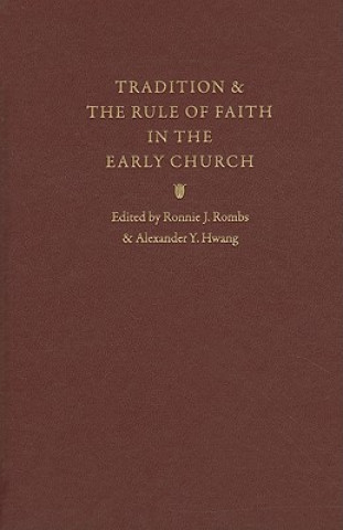 Libro Tradition and the Rule of Faith in the Early Church 