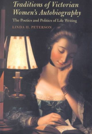 Könyv Traditions of Victorian Women's Autobiography Linda H. Peterson