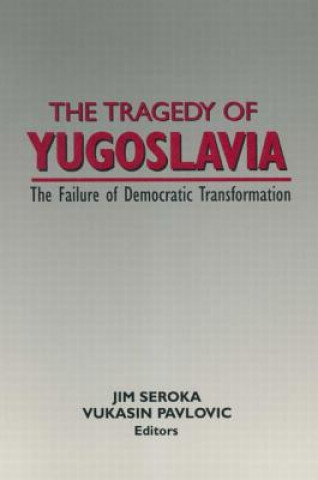 Carte Tragedy of Yugoslavia: The Failure of Democratic Transformation Jim Seroka