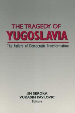 Buch Tragedy of Yugoslavia: The Failure of Democratic Transformation Jim Seroka