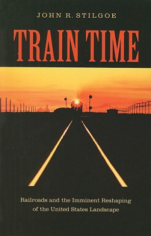 Carte Train Time John R. Stilgoe