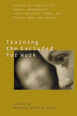 Kniha Training the Excluded for Work Marjorie Griffin Cohen