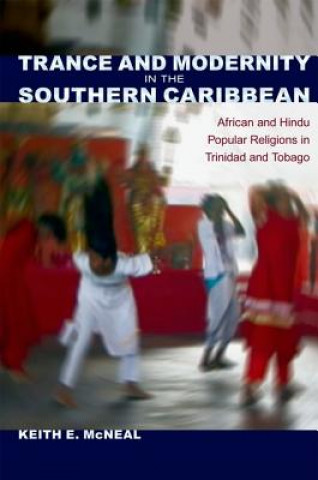 Knjiga Trance and Modernity in the Southern Caribbean Keith E. McNeal