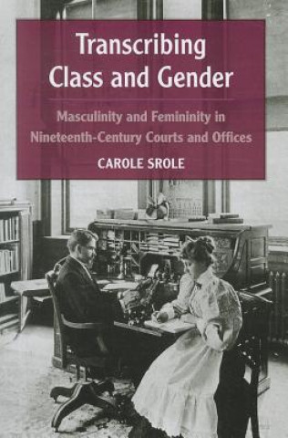 Kniha Transcribing Class and Gender Carole Srole