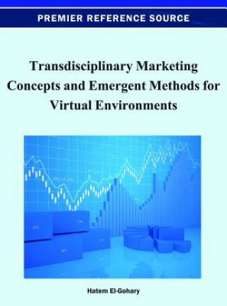 Könyv Transdisciplinary Marketing Concepts and Emergent Methods for Virtual Environments Hatem El-Gohary
