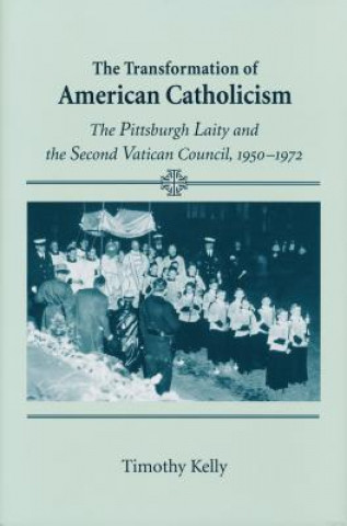 Carte Transformation of American Catholicism Timothy Kelly