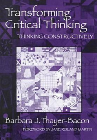 Knjiga Transforming Critical Thinking Barbara J.Thayer- Bacon