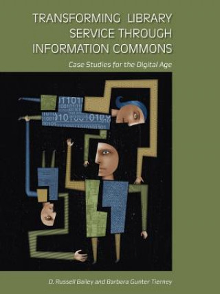 Книга Transforming Library Service Through Information Commons Barbara Gunter Tierney