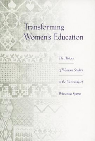 Kniha Transforming Women's Education University of Wisconsin System Women's Studies Consortium