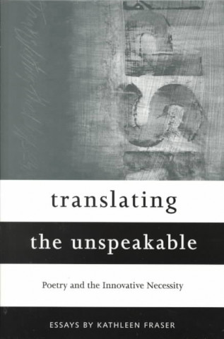 Knjiga Translating the Unspeakable Kathleen Fraser